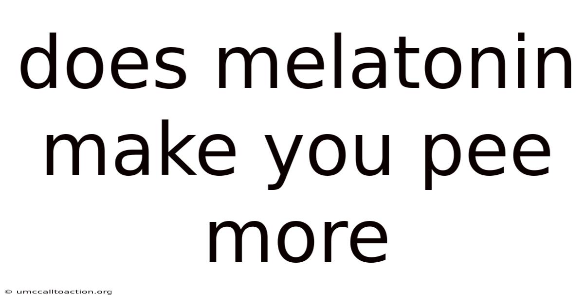 Does Melatonin Make You Pee More