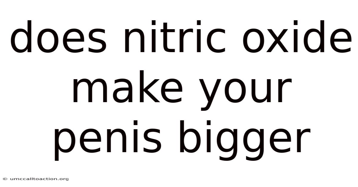 Does Nitric Oxide Make Your Penis Bigger