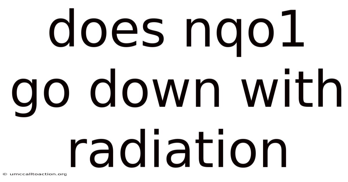 Does Nqo1 Go Down With Radiation