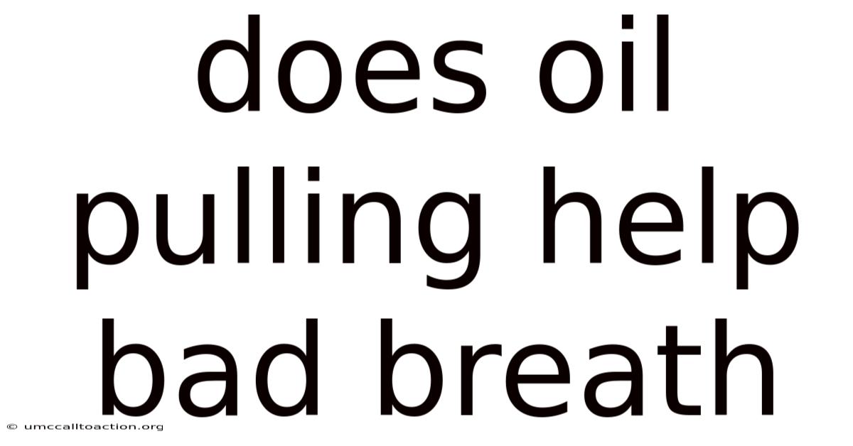 Does Oil Pulling Help Bad Breath