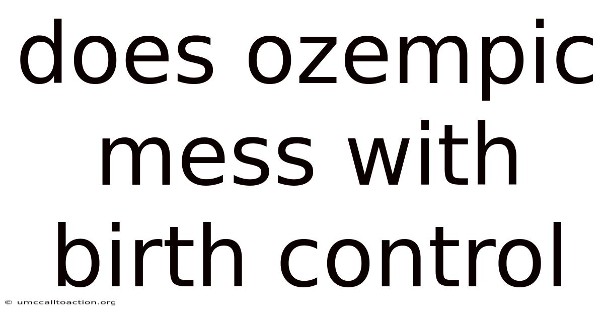 Does Ozempic Mess With Birth Control