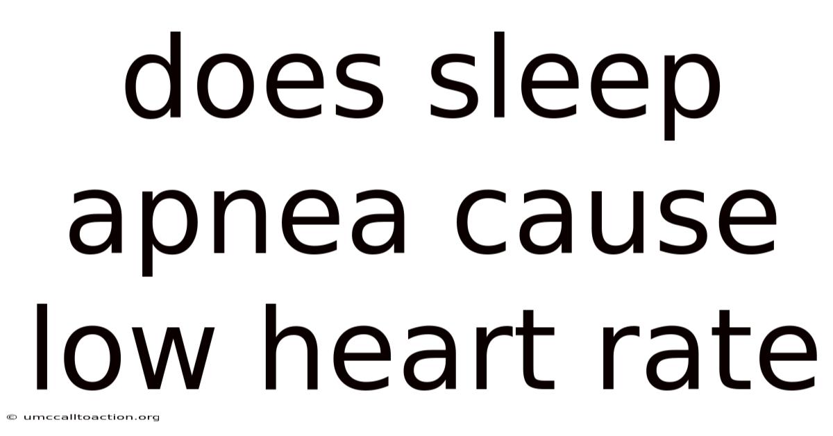 Does Sleep Apnea Cause Low Heart Rate