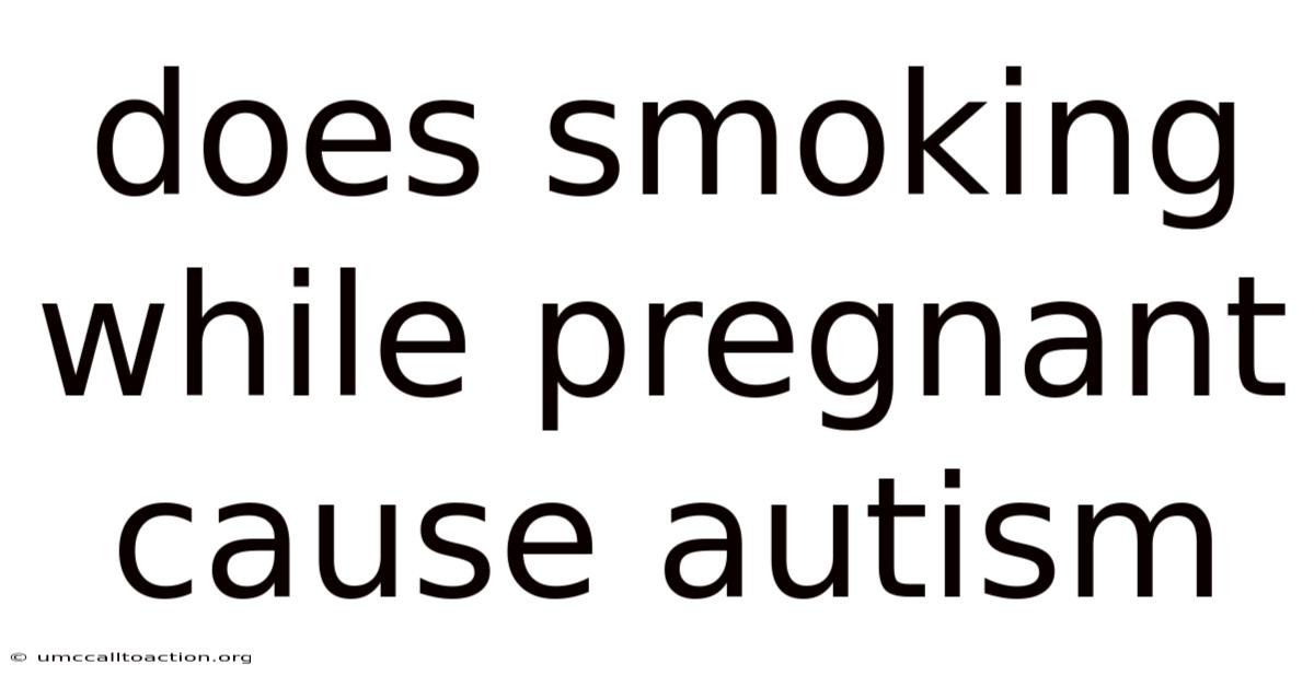 Does Smoking While Pregnant Cause Autism