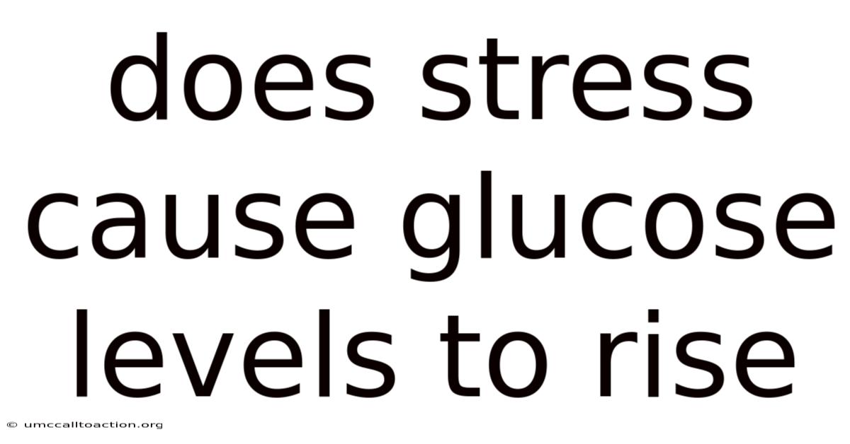 Does Stress Cause Glucose Levels To Rise
