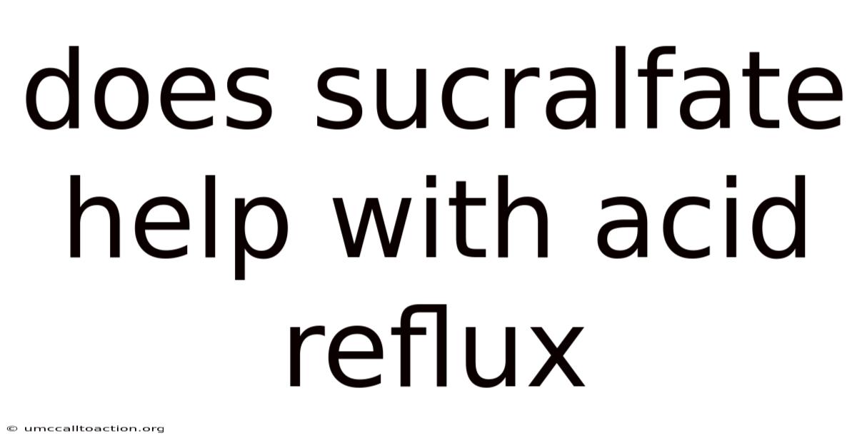 Does Sucralfate Help With Acid Reflux