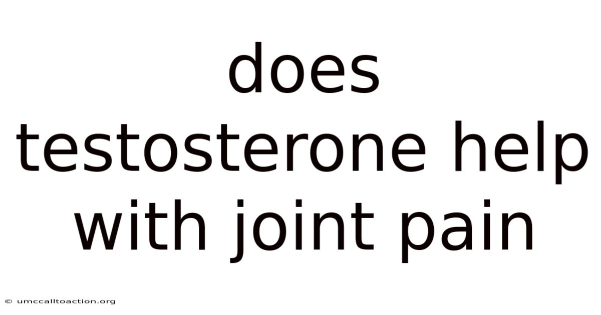 Does Testosterone Help With Joint Pain