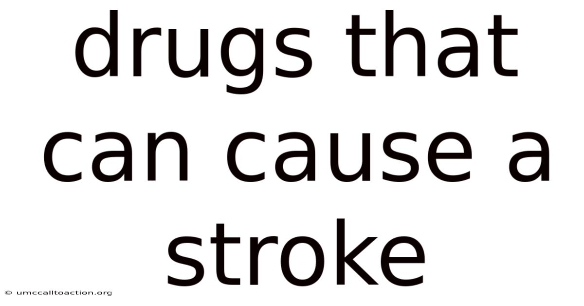 Drugs That Can Cause A Stroke