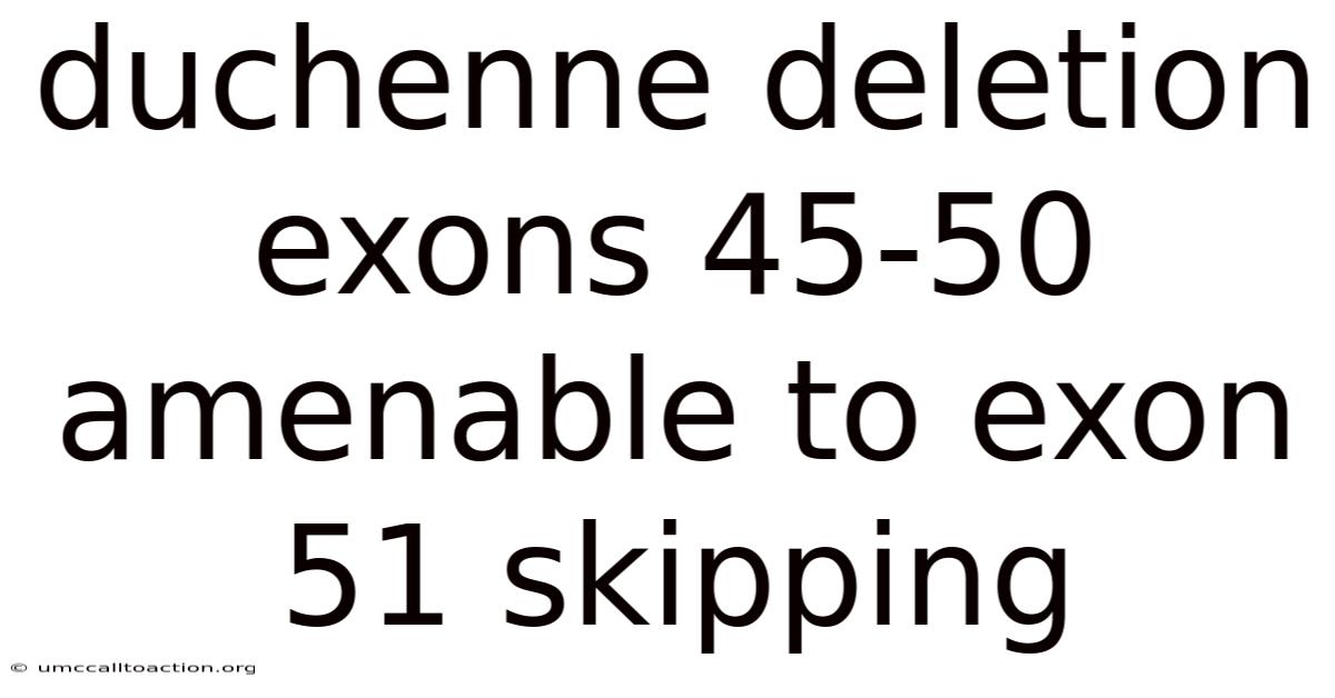 Duchenne Deletion Exons 45-50 Amenable To Exon 51 Skipping