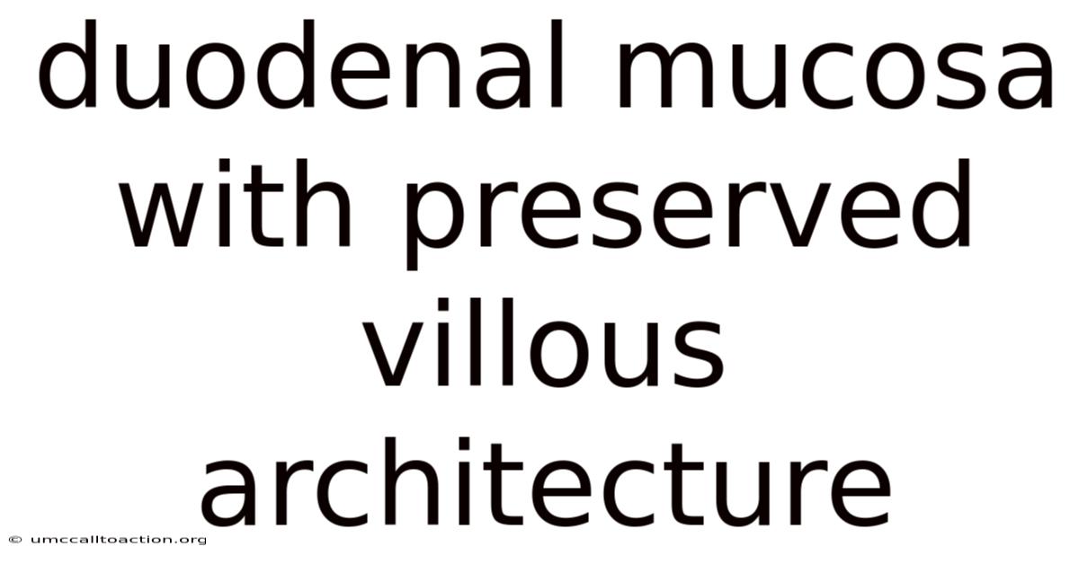 Duodenal Mucosa With Preserved Villous Architecture