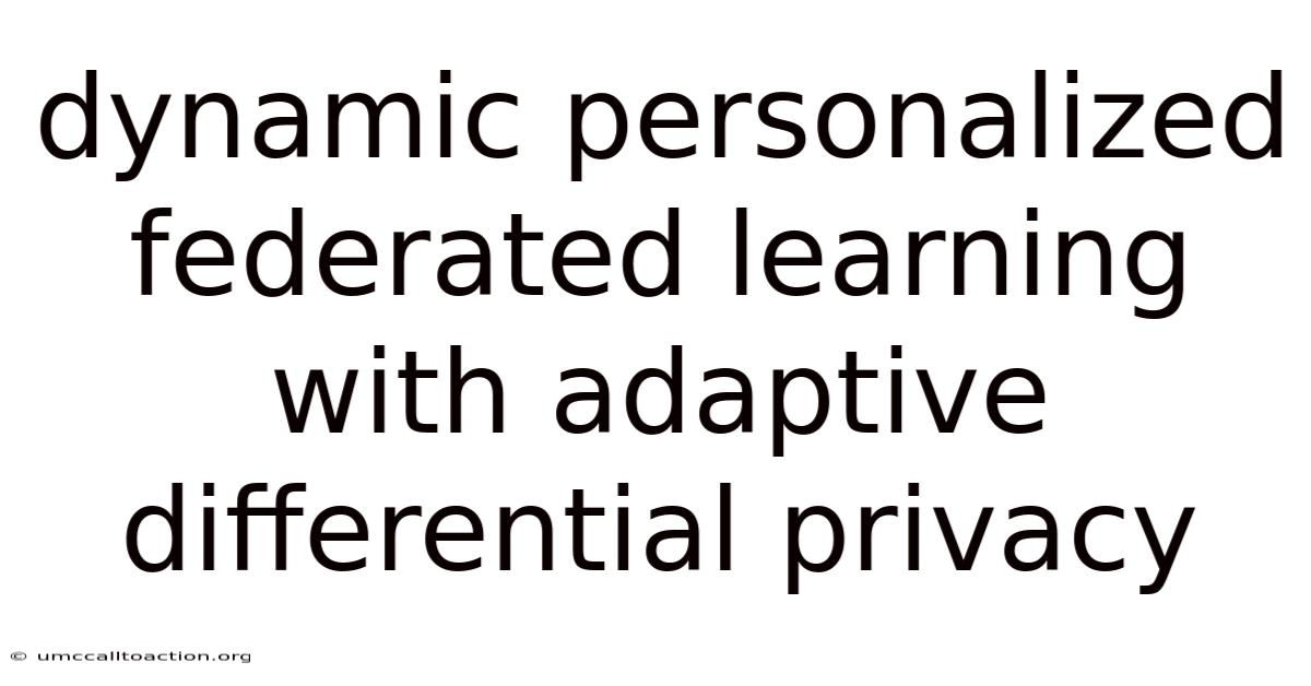 Dynamic Personalized Federated Learning With Adaptive Differential Privacy