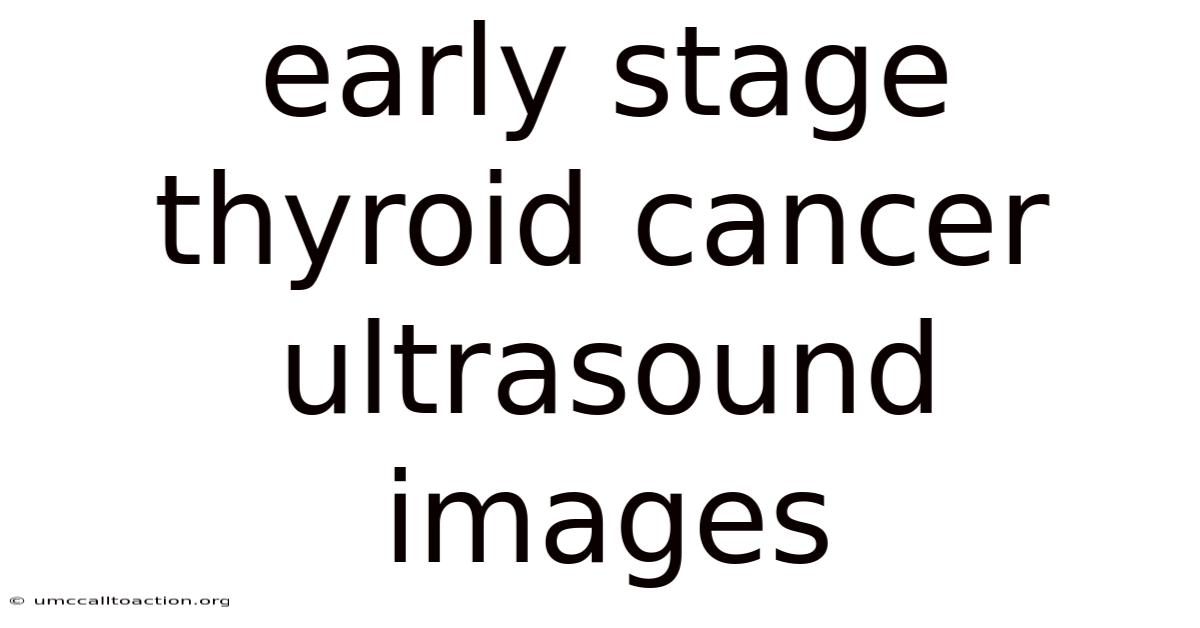 Early Stage Thyroid Cancer Ultrasound Images