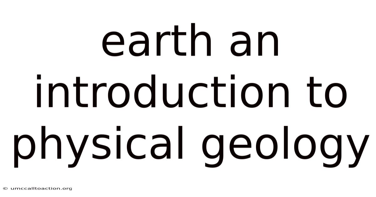 Earth An Introduction To Physical Geology