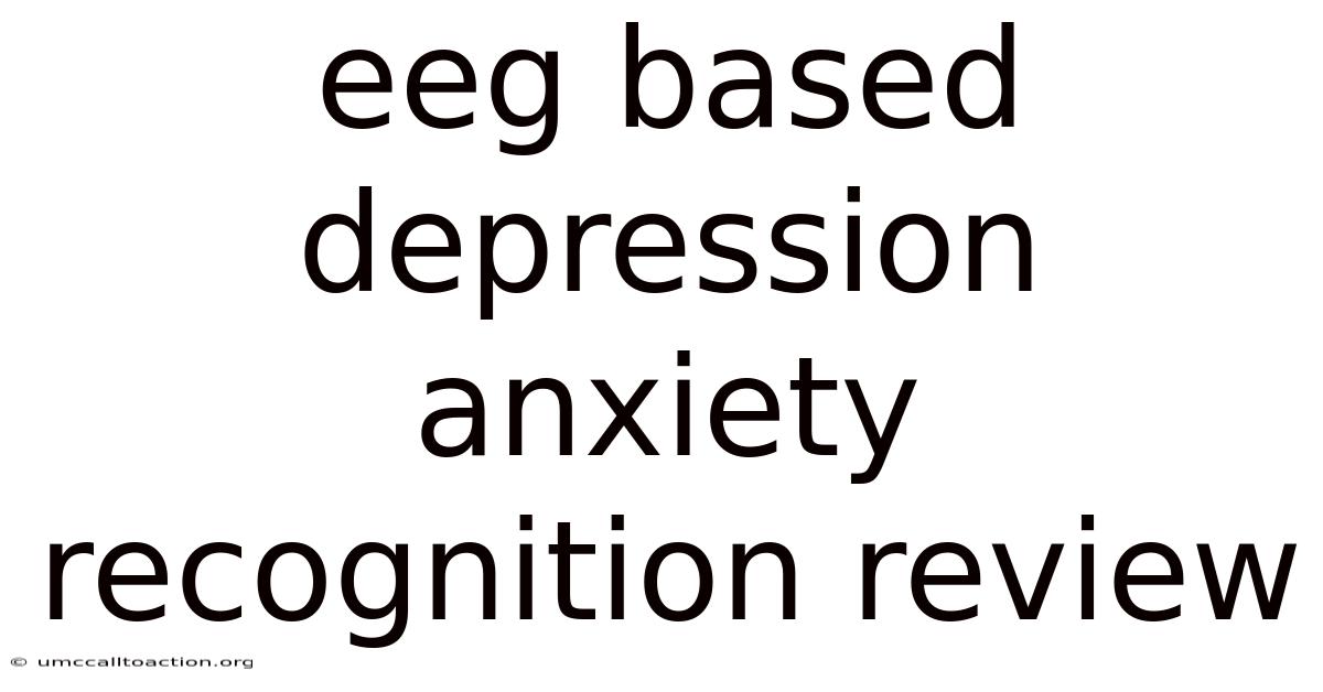 Eeg Based Depression Anxiety Recognition Review