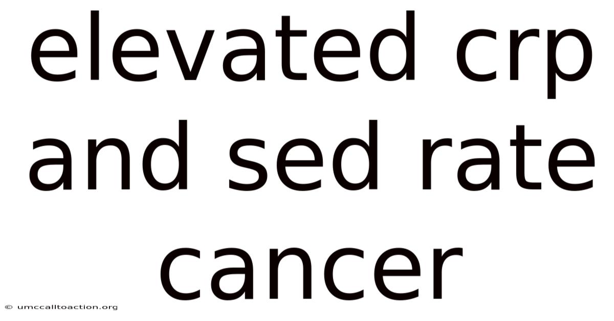 Elevated Crp And Sed Rate Cancer
