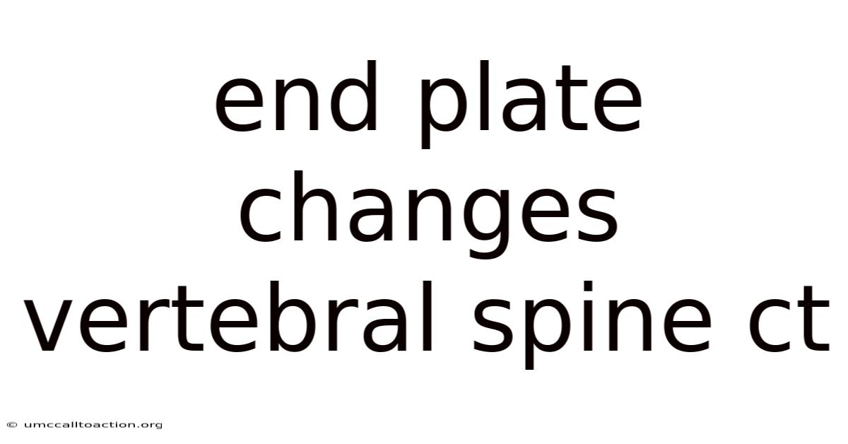 End Plate Changes Vertebral Spine Ct