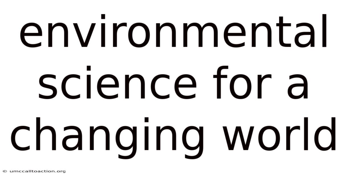 Environmental Science For A Changing World