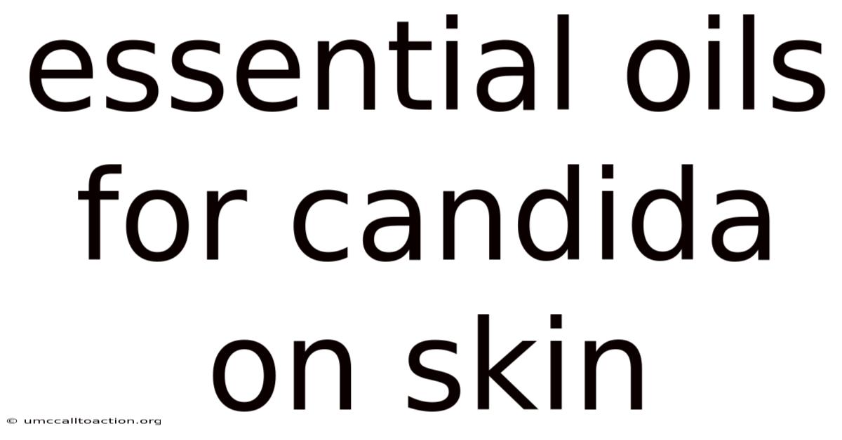Essential Oils For Candida On Skin
