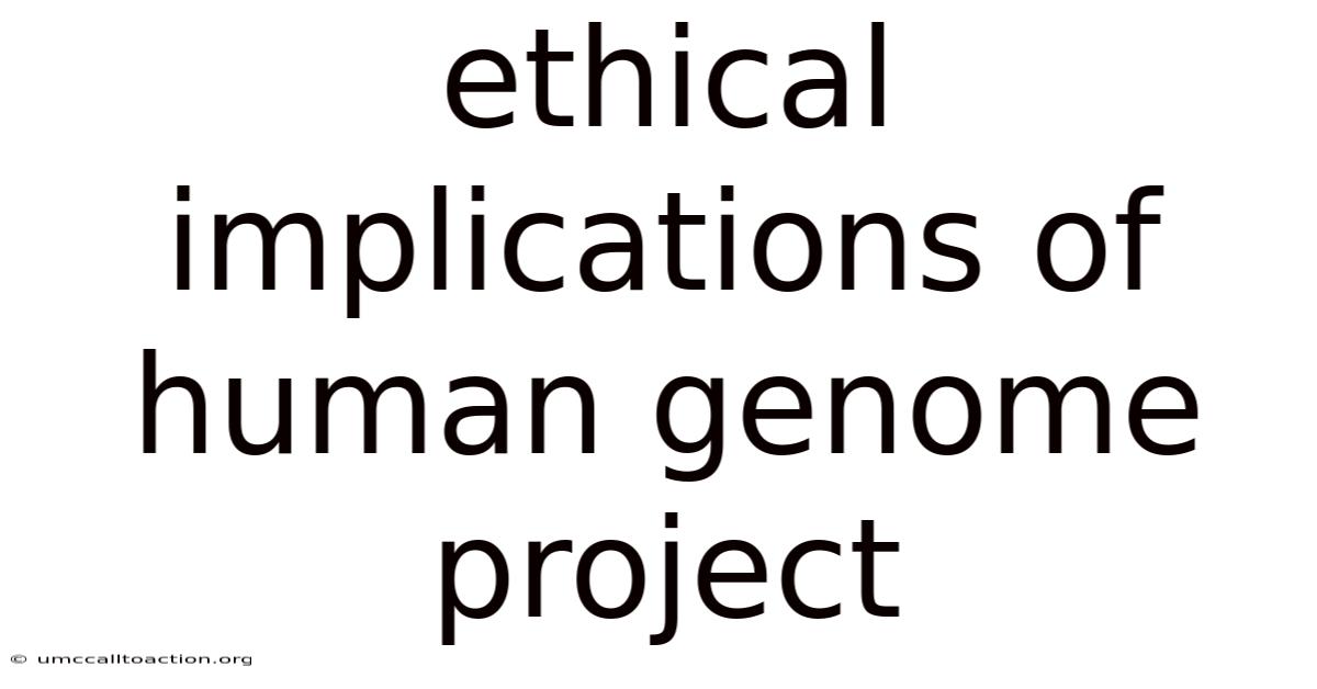 Ethical Implications Of Human Genome Project