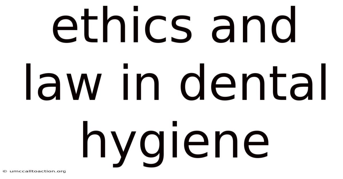 Ethics And Law In Dental Hygiene