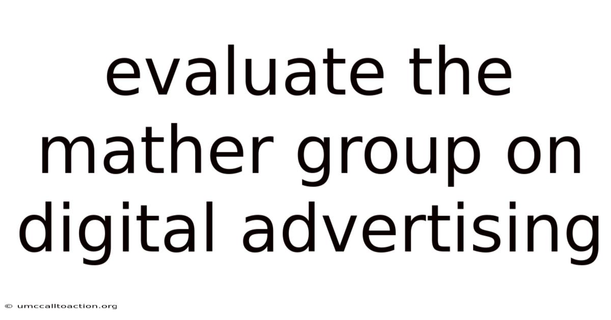 Evaluate The Mather Group On Digital Advertising