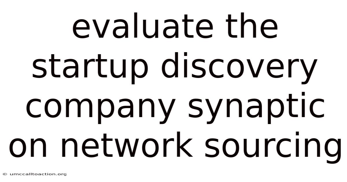Evaluate The Startup Discovery Company Synaptic On Network Sourcing