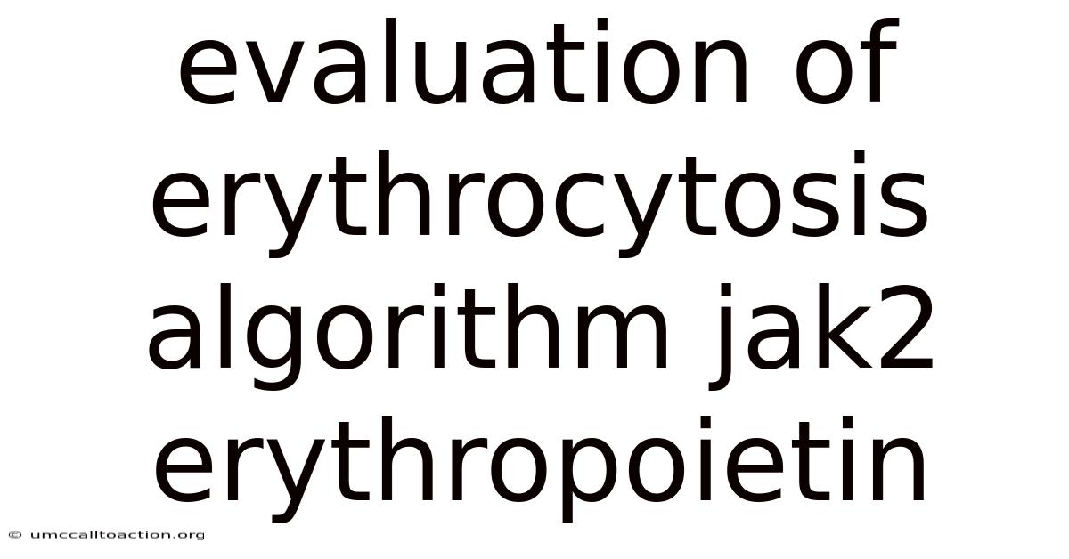 Evaluation Of Erythrocytosis Algorithm Jak2 Erythropoietin