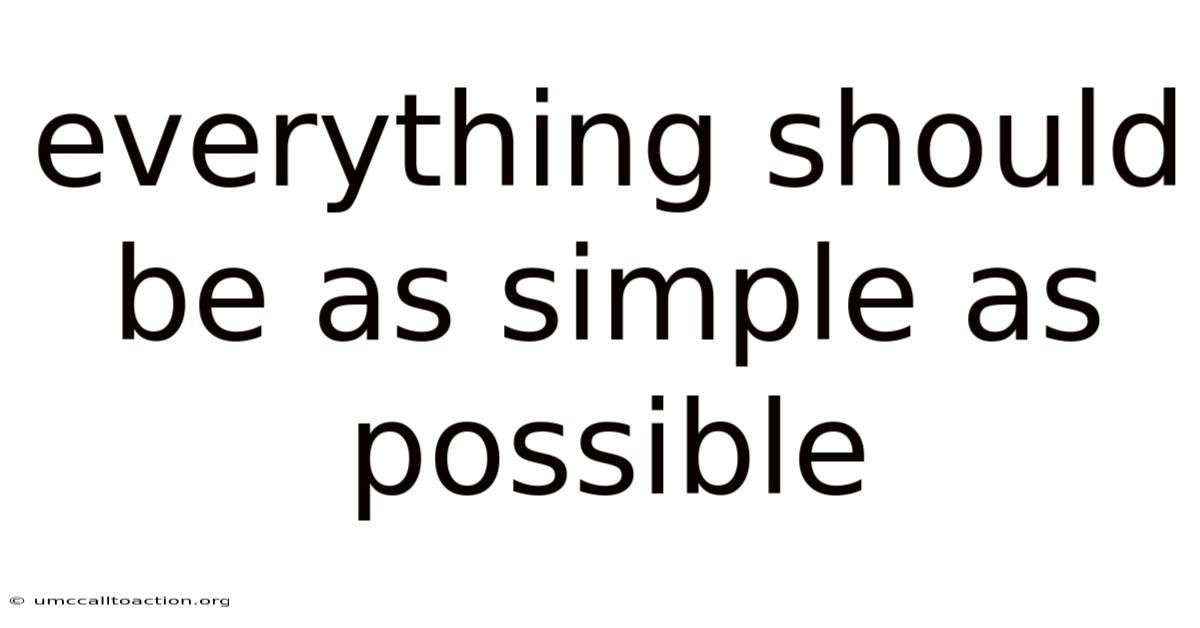 Everything Should Be As Simple As Possible