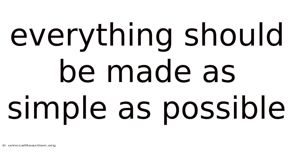 Everything Should Be Made As Simple As Possible