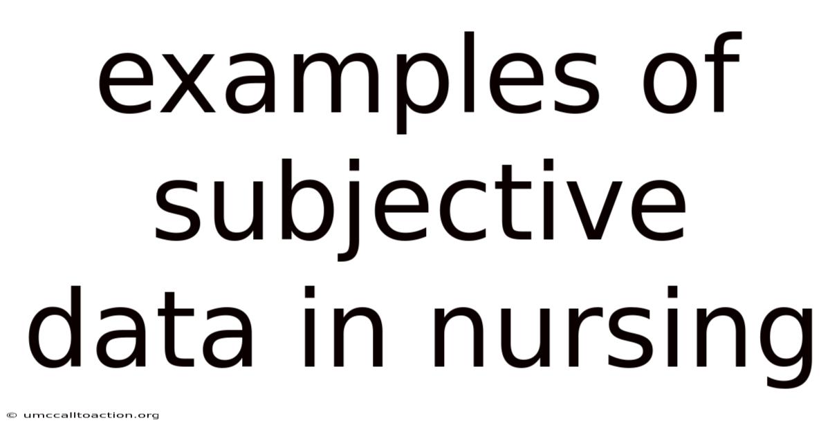 Examples Of Subjective Data In Nursing