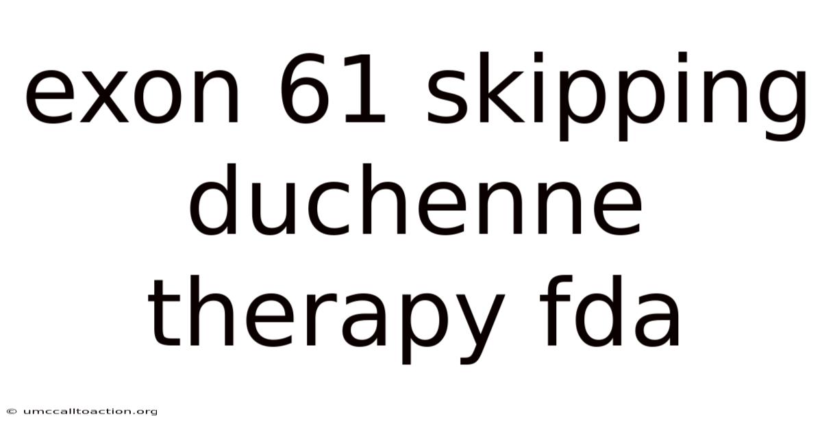 Exon 61 Skipping Duchenne Therapy Fda