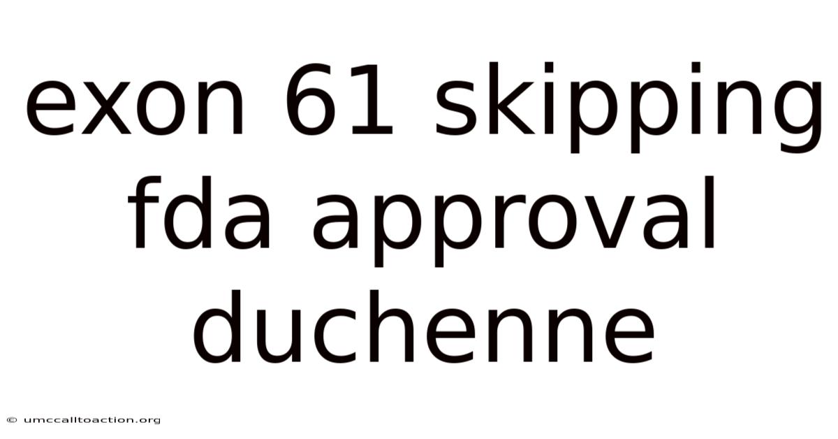 Exon 61 Skipping Fda Approval Duchenne