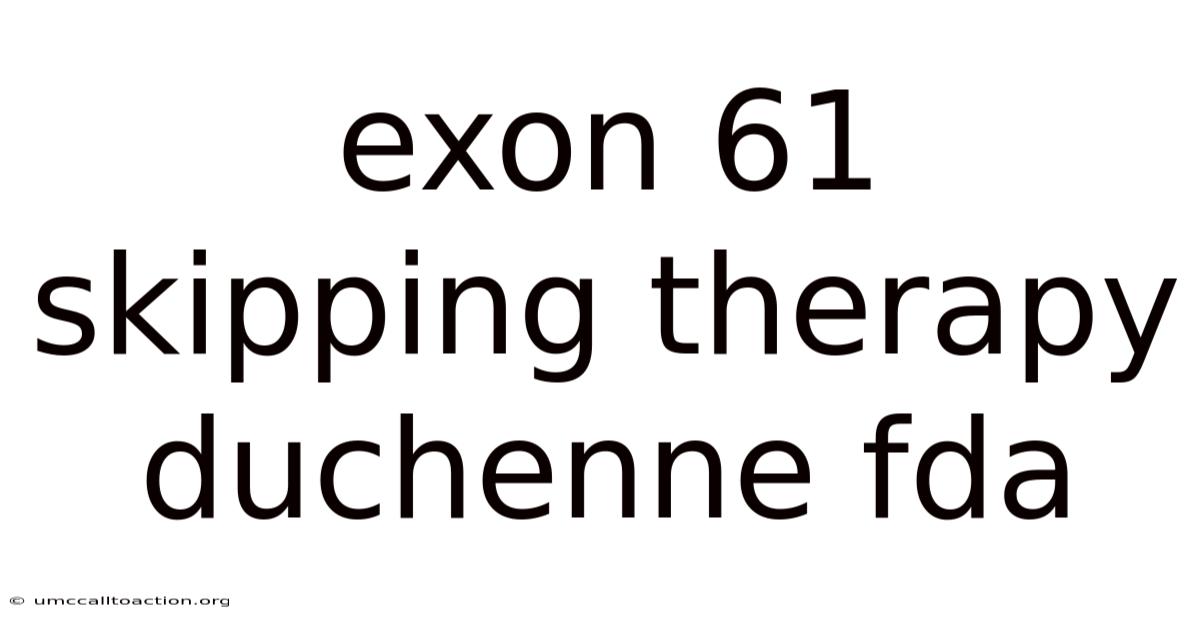 Exon 61 Skipping Therapy Duchenne Fda