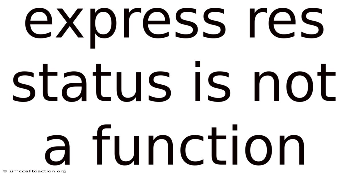 Express Res Status Is Not A Function