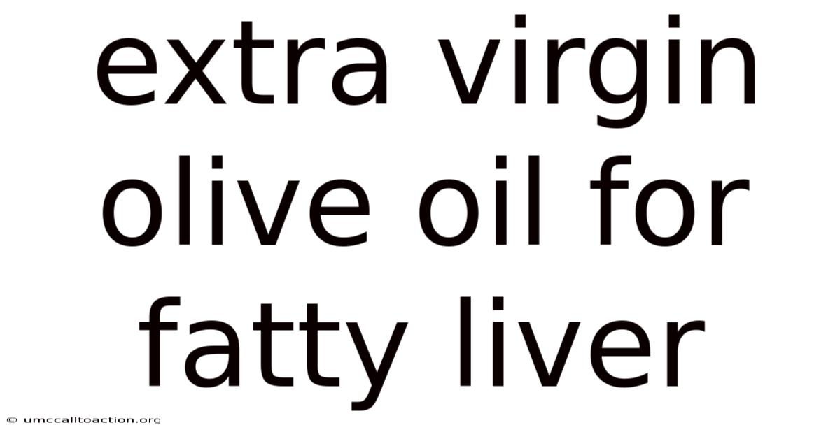 Extra Virgin Olive Oil For Fatty Liver