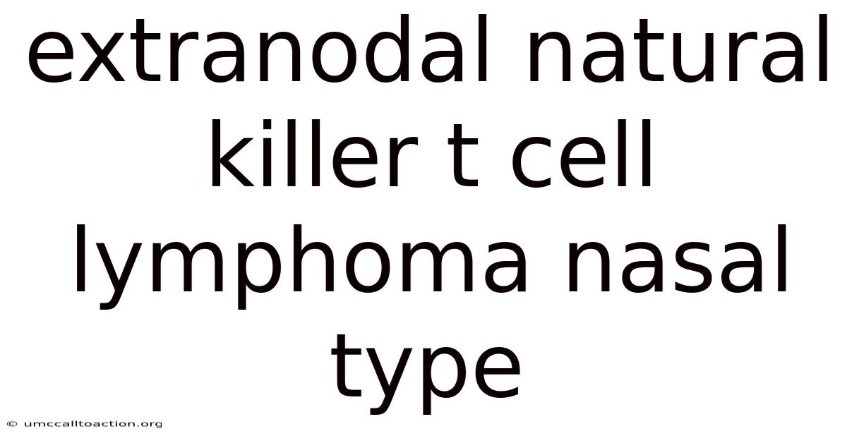 Extranodal Natural Killer T Cell Lymphoma Nasal Type