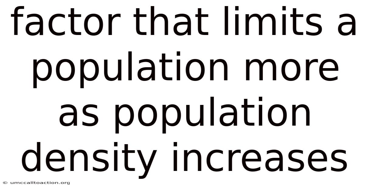 Factor That Limits A Population More As Population Density Increases