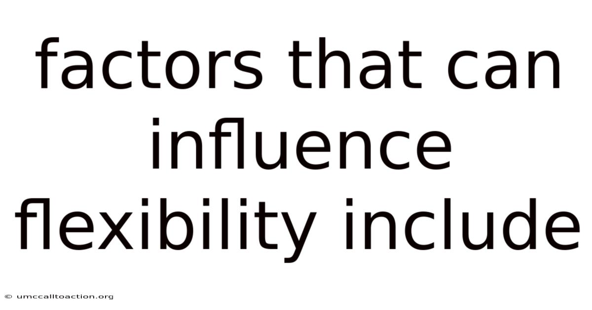 Factors That Can Influence Flexibility Include