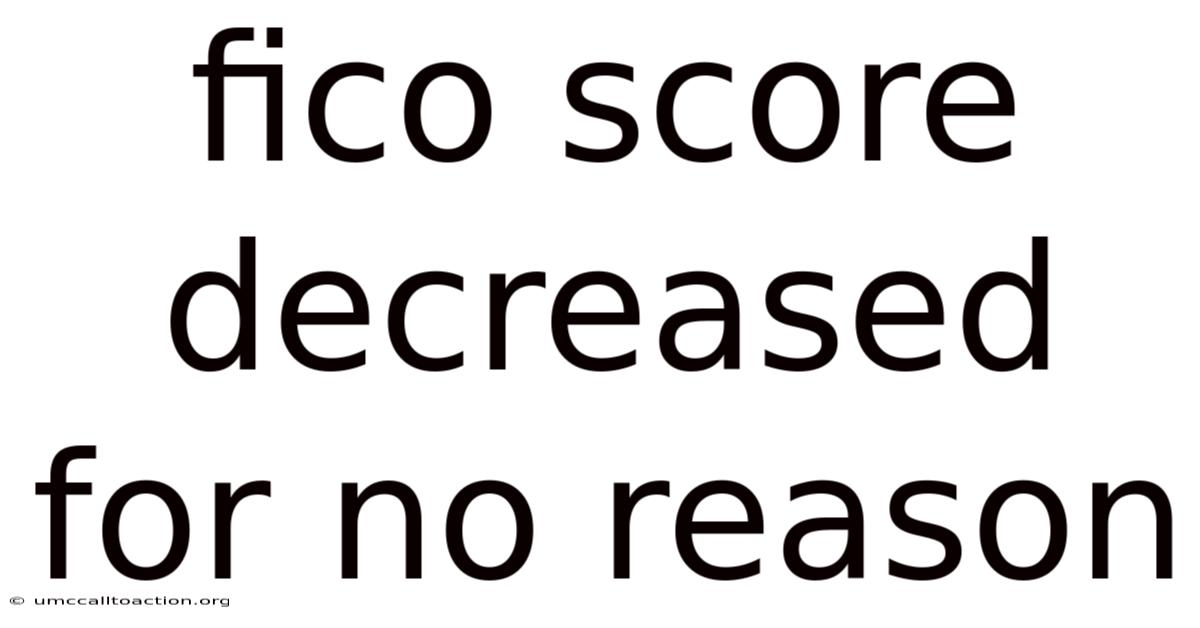 Fico Score Decreased For No Reason