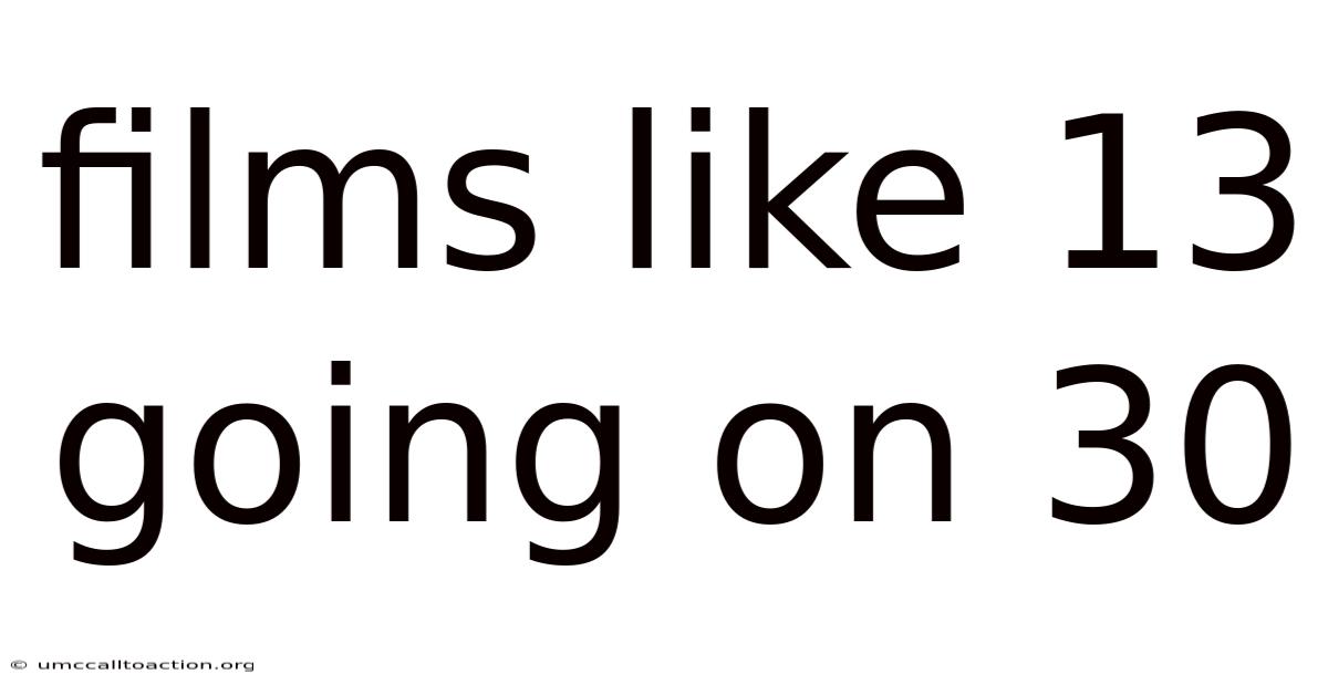 Films Like 13 Going On 30