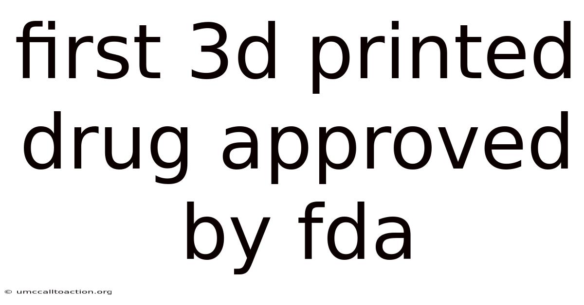 First 3d Printed Drug Approved By Fda