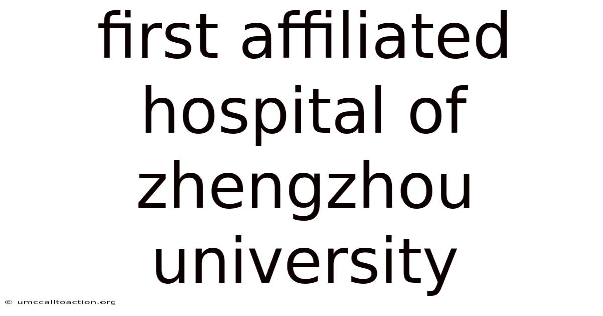 First Affiliated Hospital Of Zhengzhou University