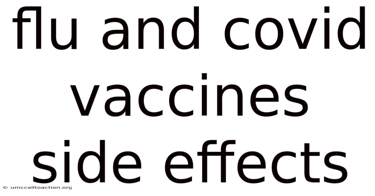 Flu And Covid Vaccines Side Effects