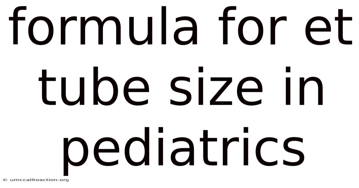Formula For Et Tube Size In Pediatrics
