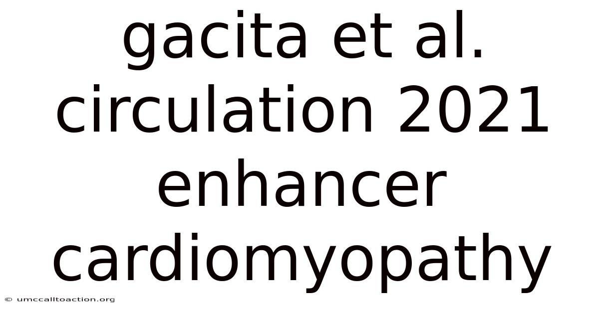 Gacita Et Al. Circulation 2021 Enhancer Cardiomyopathy