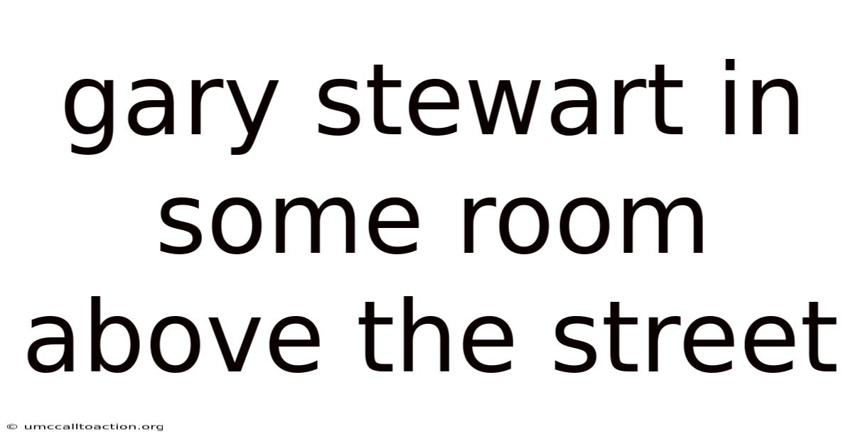 Gary Stewart In Some Room Above The Street