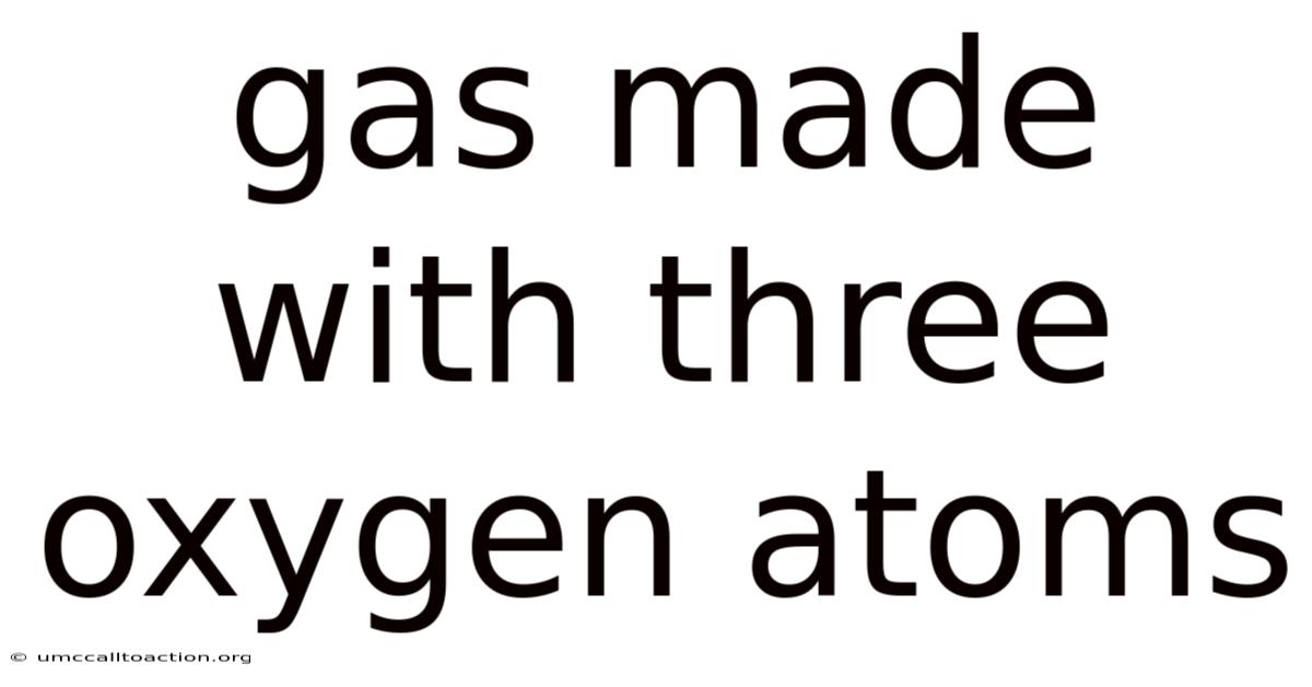 Gas Made With Three Oxygen Atoms