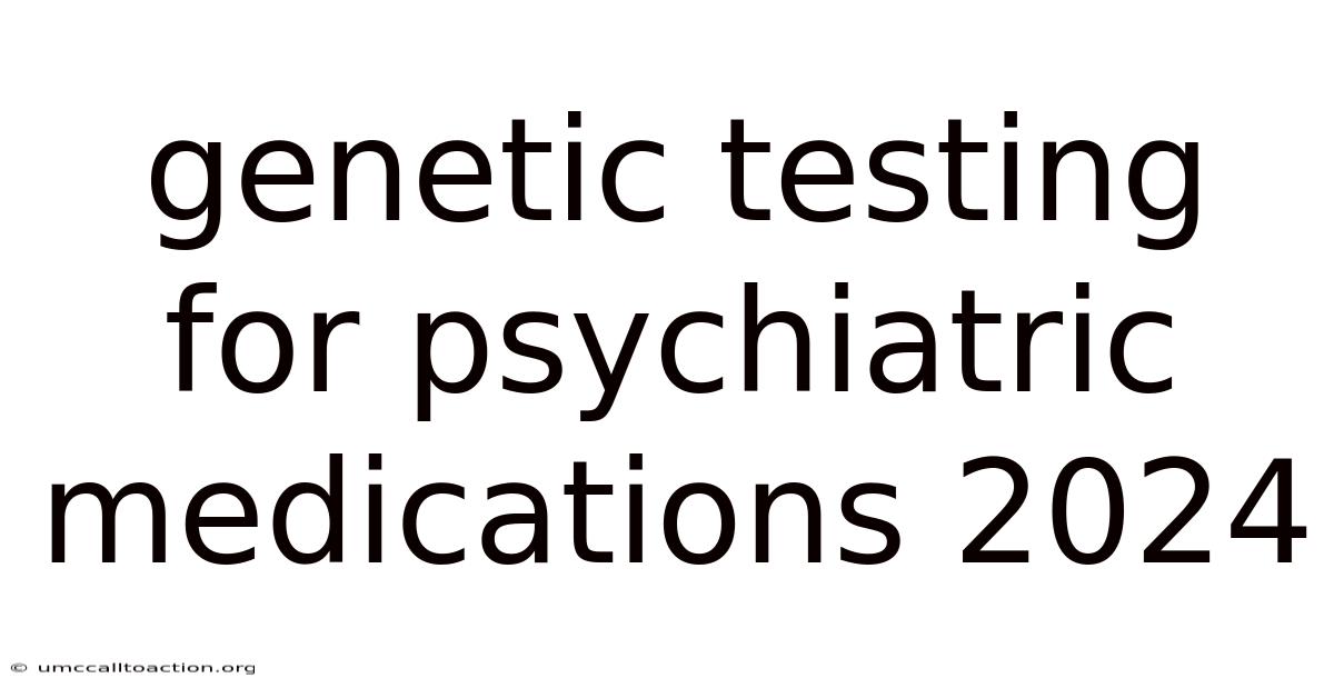 Genetic Testing For Psychiatric Medications 2024