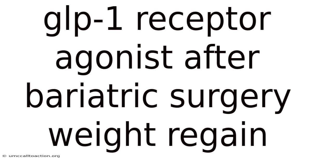 Glp-1 Receptor Agonist After Bariatric Surgery Weight Regain