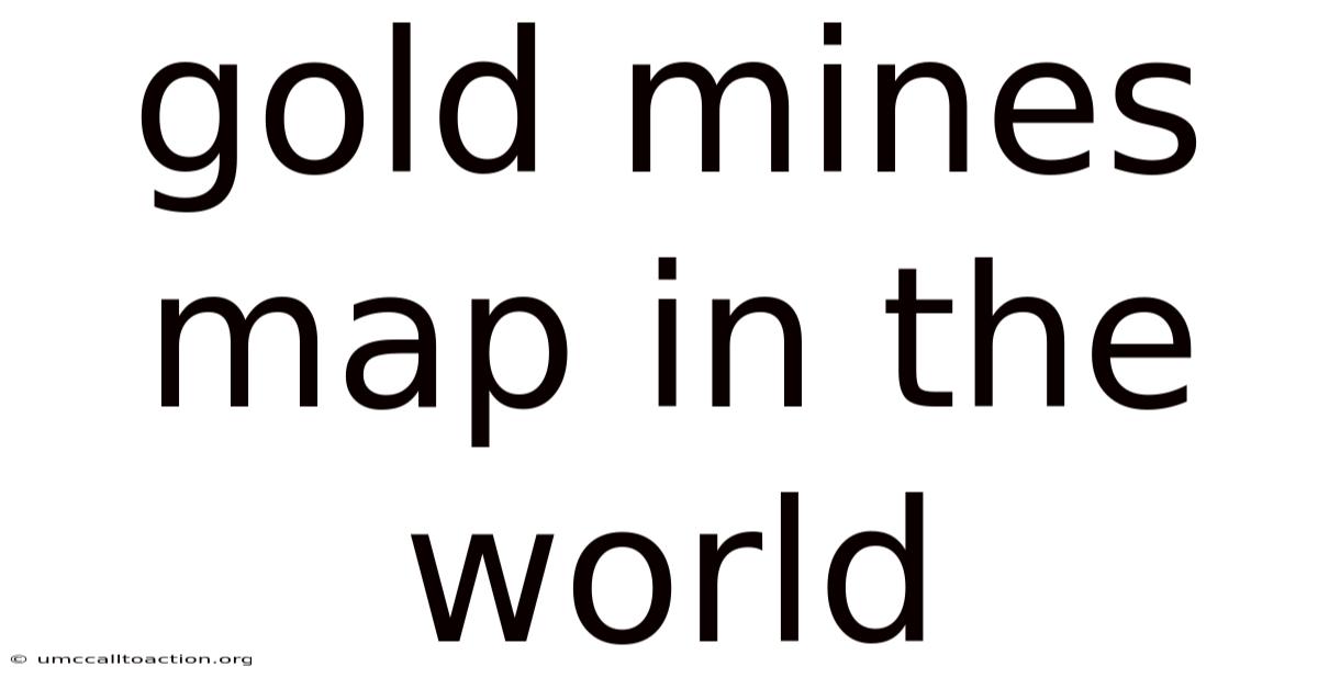 Gold Mines Map In The World