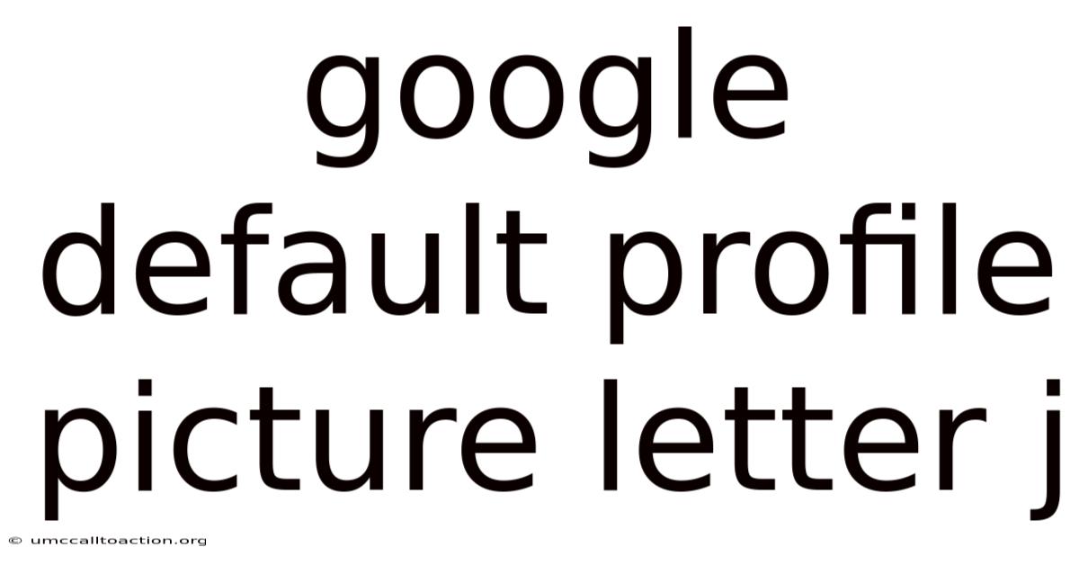 Google Default Profile Picture Letter J
